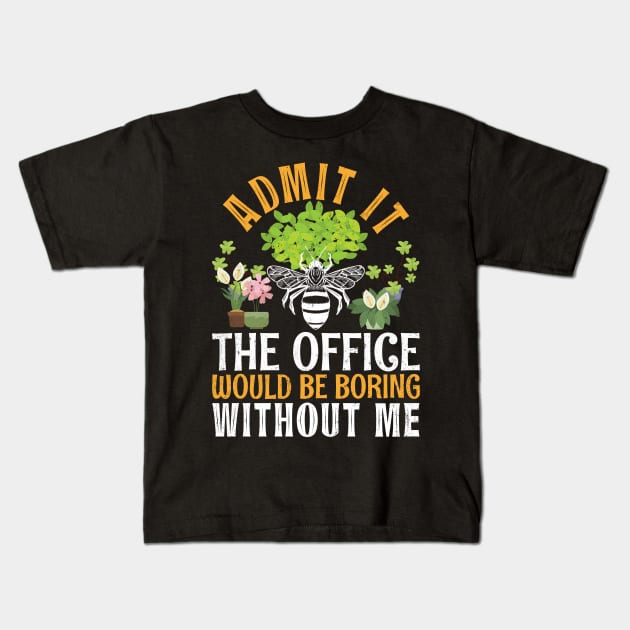 Admit It The Office Would Be Boring Without Me Bee Beekeeper Kids T-Shirt by alcoshirts